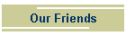 Our Friends