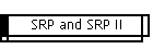 SRP and SRP II