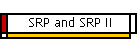 SRP and SRP II