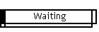 Waiting